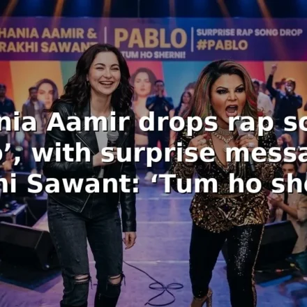 Hania Aamir drops rap song ‘Pablo’, with surprise message by Rakhi Sawant: ‘Tum ho sherni’